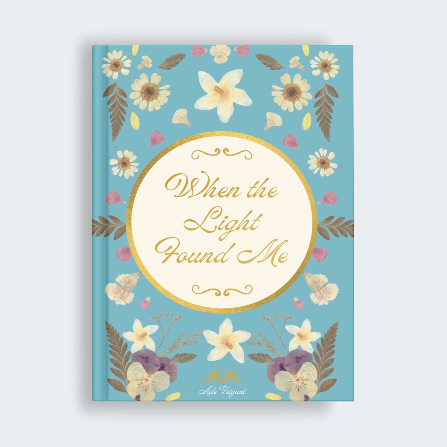 When the Light Found Me spiritual memoir ebook cover by Ade Triyani, teal floral design with gold lettering