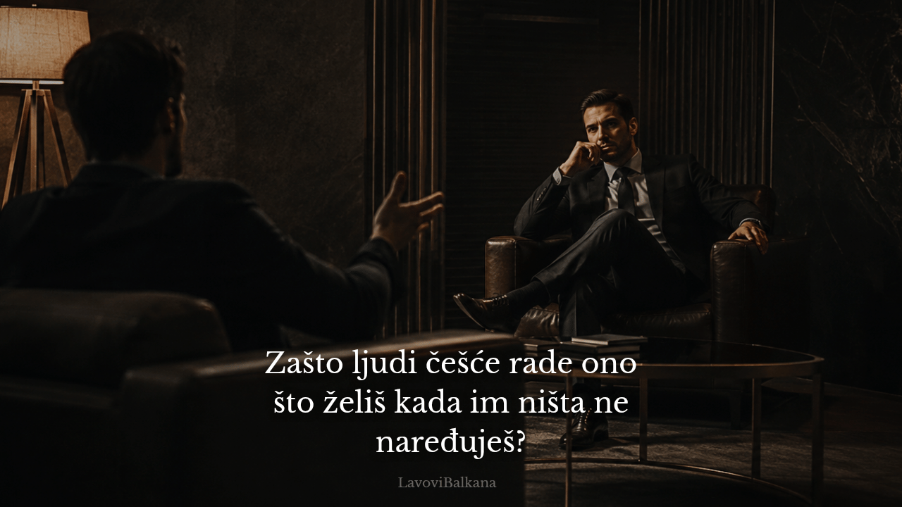 Zašto ljudi češće rade ono što želiš kada im ništa ne naređuješ?