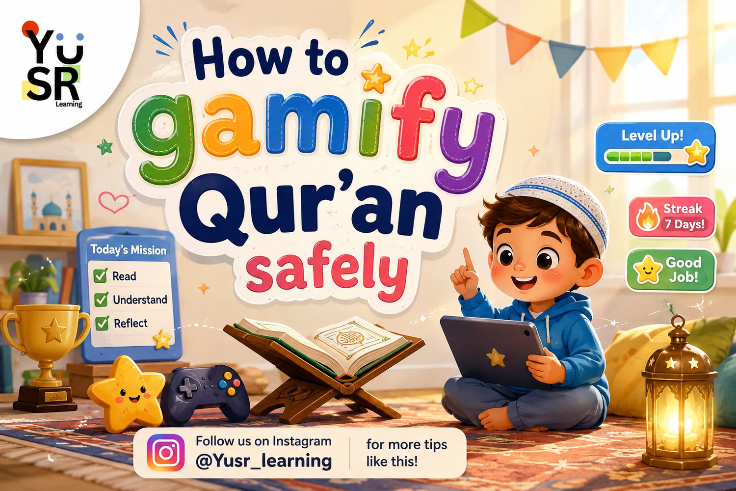 Colorful, kid-friendly graphic titled “How to gamify Qur’an safely,” featuring a cheerful Muslim boy with a tablet, an open Qur’an, game-inspired badges, a trophy, stars, and a mission checklist. The Yusr Learning logo appears at the top left, with an Ins