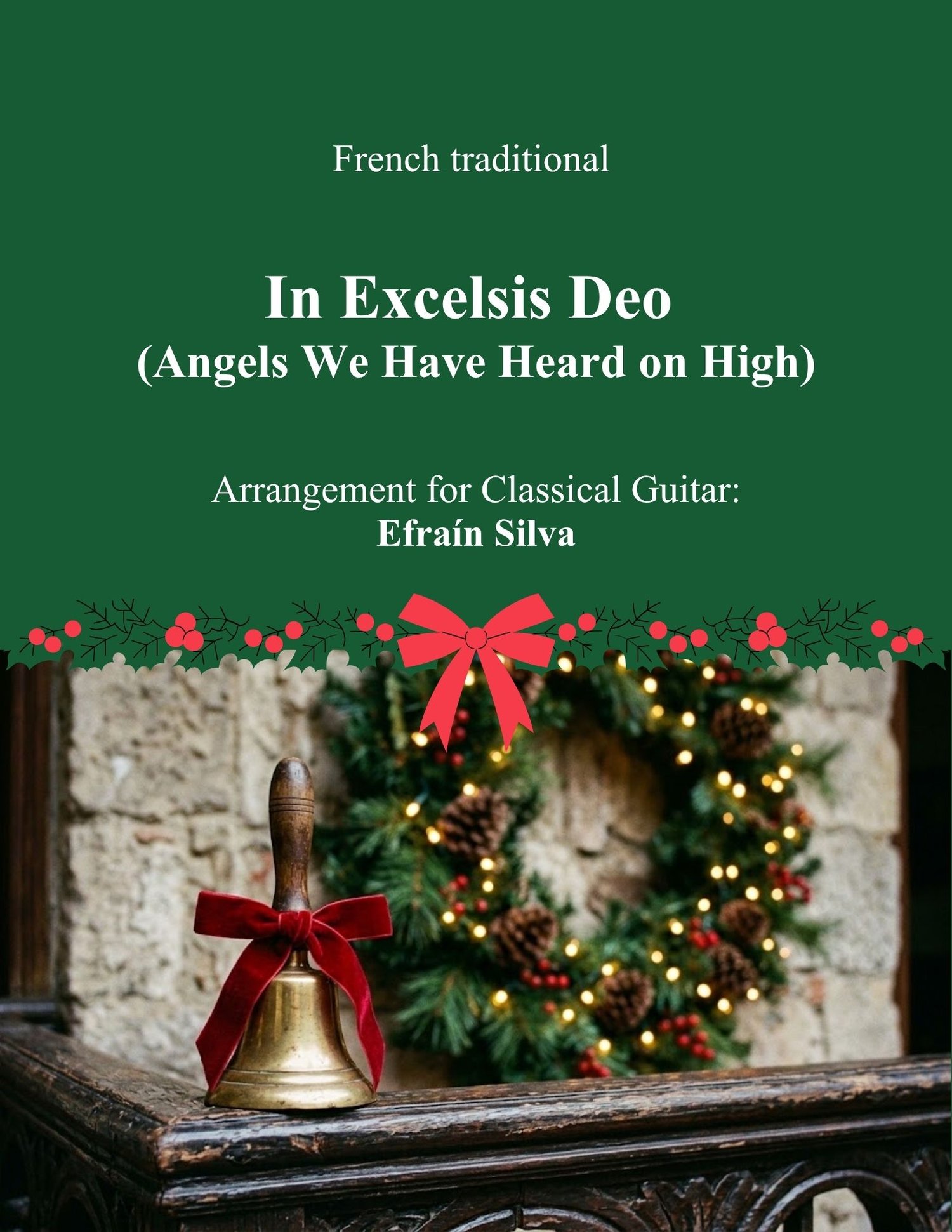In Excelsis Deo, Gloria in Excelsis Deo, Angels We Have Heard on High, Les Anges dans nos campagnes, Efrain Silva, Christmas Melodies, Melodias de la Navidad, Solo Guitar, Guitarra Sola, Classical Guitar, Guitarra Clasica, Easy Christmas Guitar, Intermedi