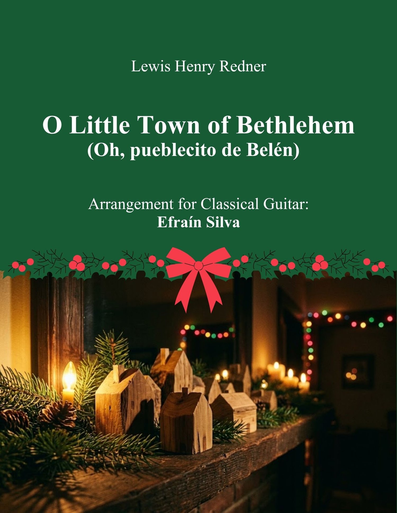 O Little Town of Bethlehem, Little Town of Bethlehem, Oh Pueblecito de Belen, Lewis Redner, Phillips Brooks, Efrain Silva, Christmas Melodies, Melodias de la Navidad, Solo Guitar, Guitarra Sola, Classical Guitar, Guitarra Clasica, Easy Christmas Guitar, I