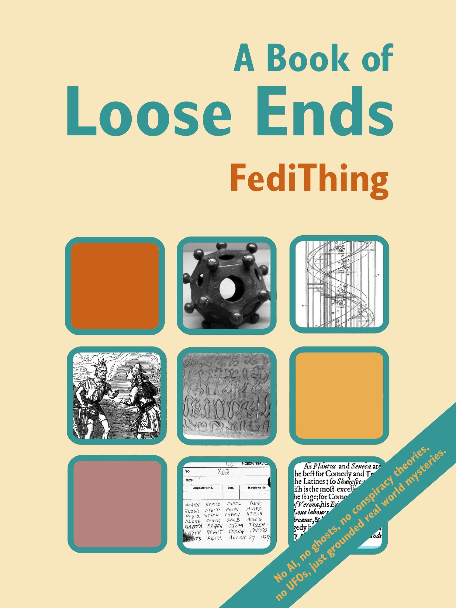 A Book of Loose Ends cover with pictures of weird things from history like Roman Dodecahedrons, spiral escalators and unsolved WW2 codes.