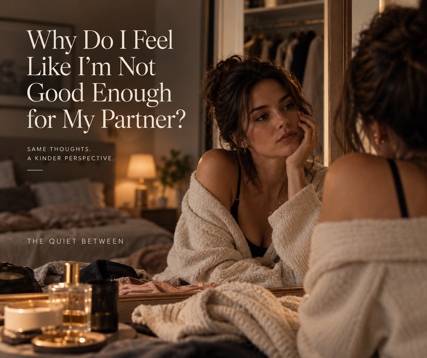 Woman looking thoughtfully at herself in the mirror while getting ready, reflecting on feelings of not being good enough for her partner.