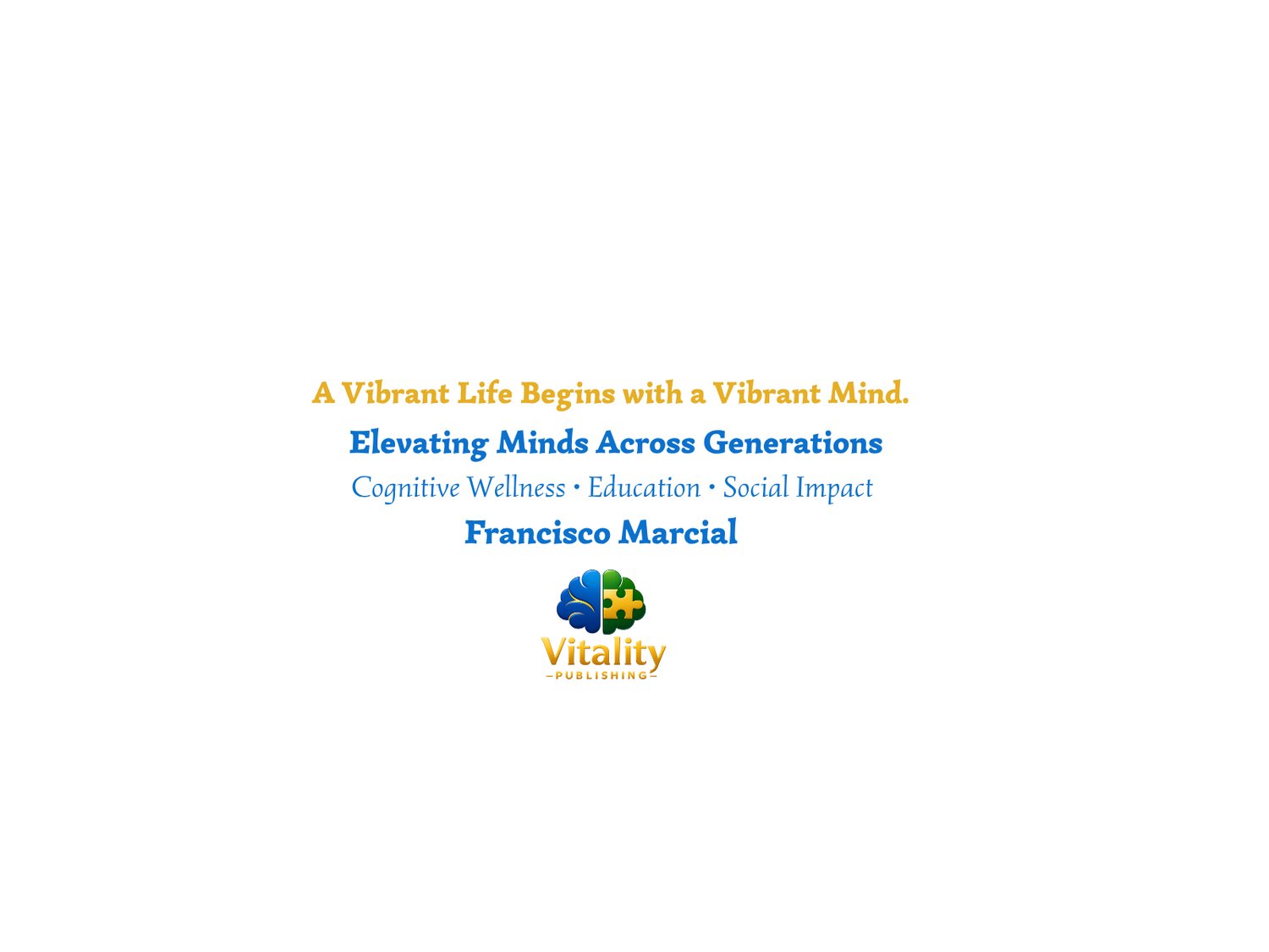 Vitality Publishing banner featuring the message “A Vibrant Life Begins with a Vibrant Mind,” created by author Francisco Marcial, with the Vitality logo and a focus on mental wellness, cognitive health, and lifelong learning.