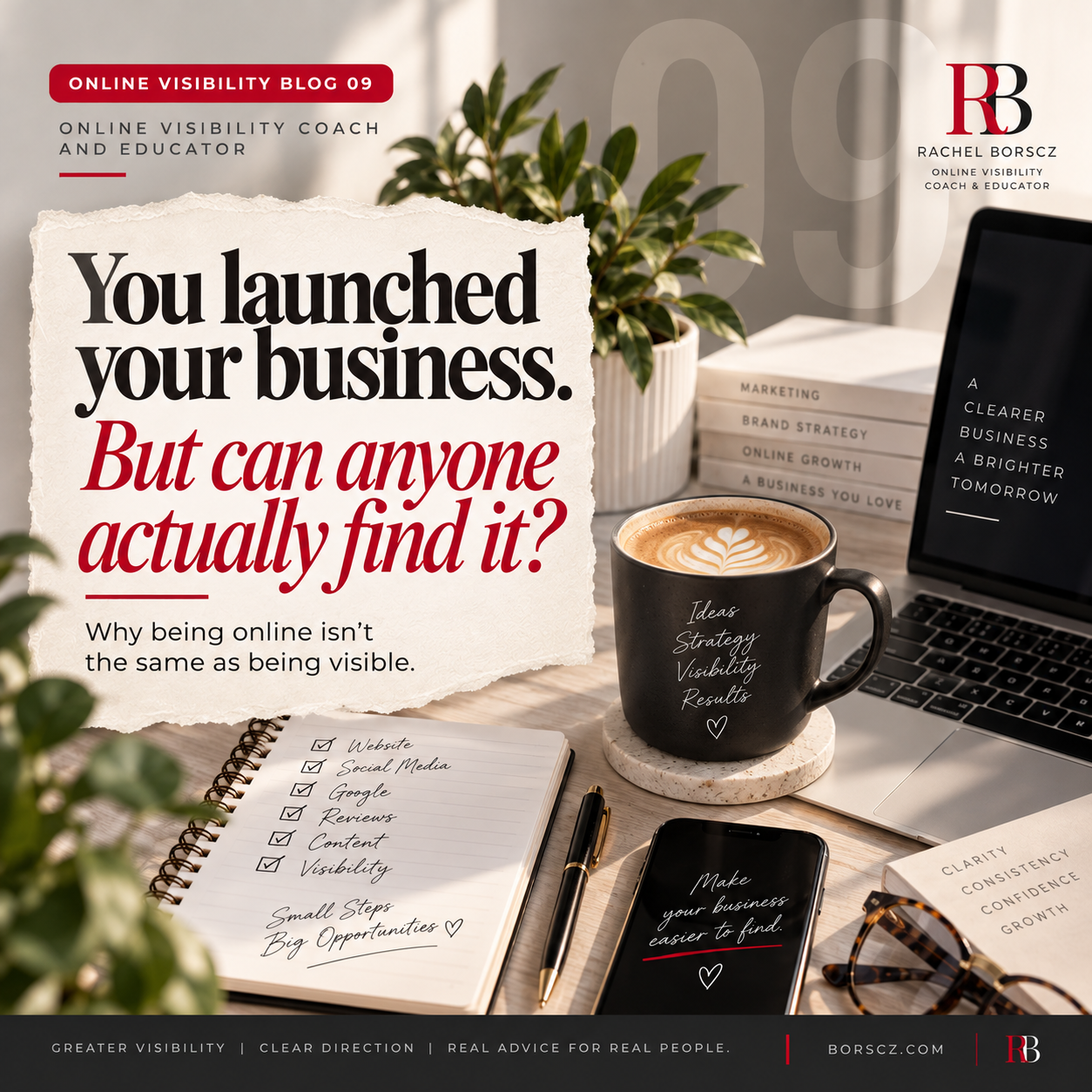 Online visibility blog cover by Rachel Borscz featuring a business workspace with laptop, coffee, notebook and phone, with the headline “You launched your business. But can anyone actually find it online?”