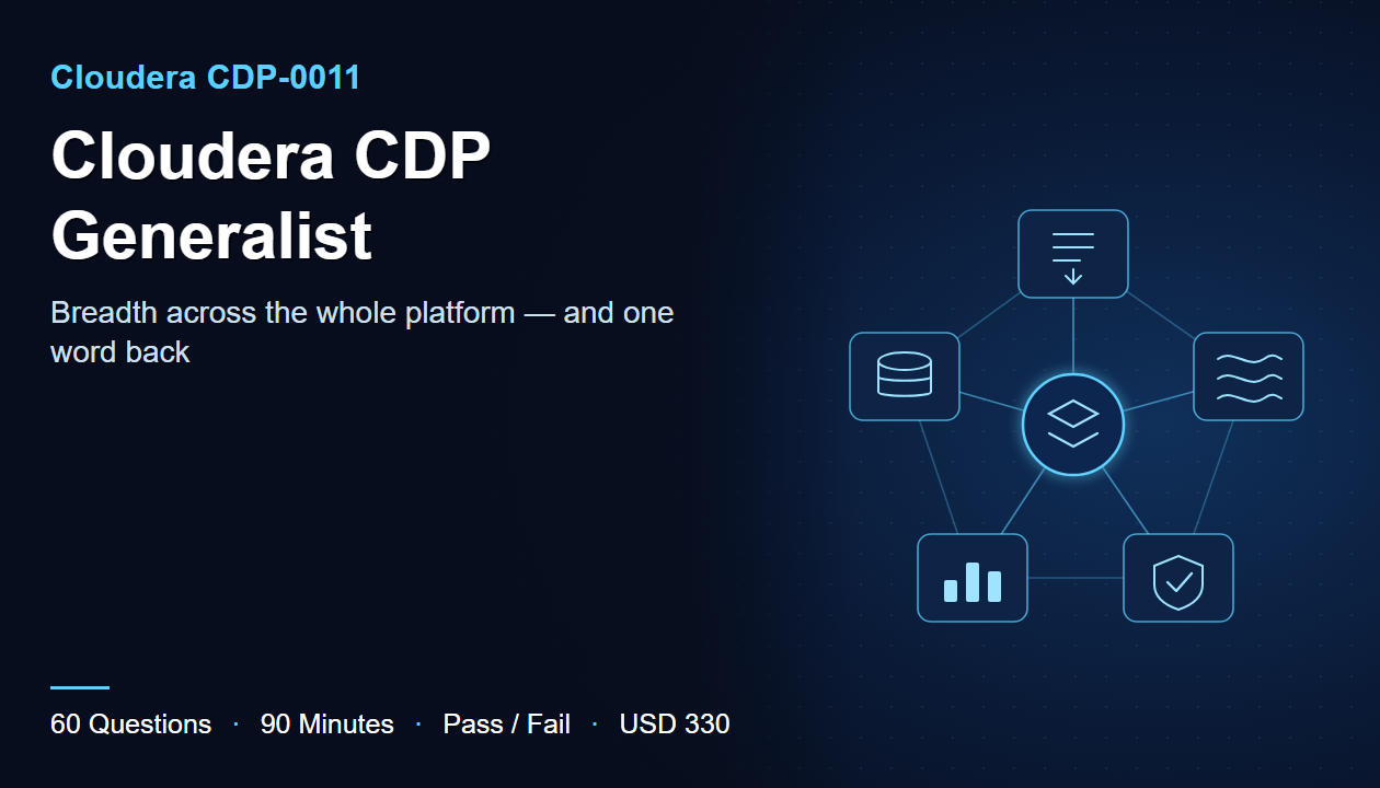Cloudera CDP-0011 CDP Generalist certification exam: 60 questions, 90 minutes, pass or fail scoring