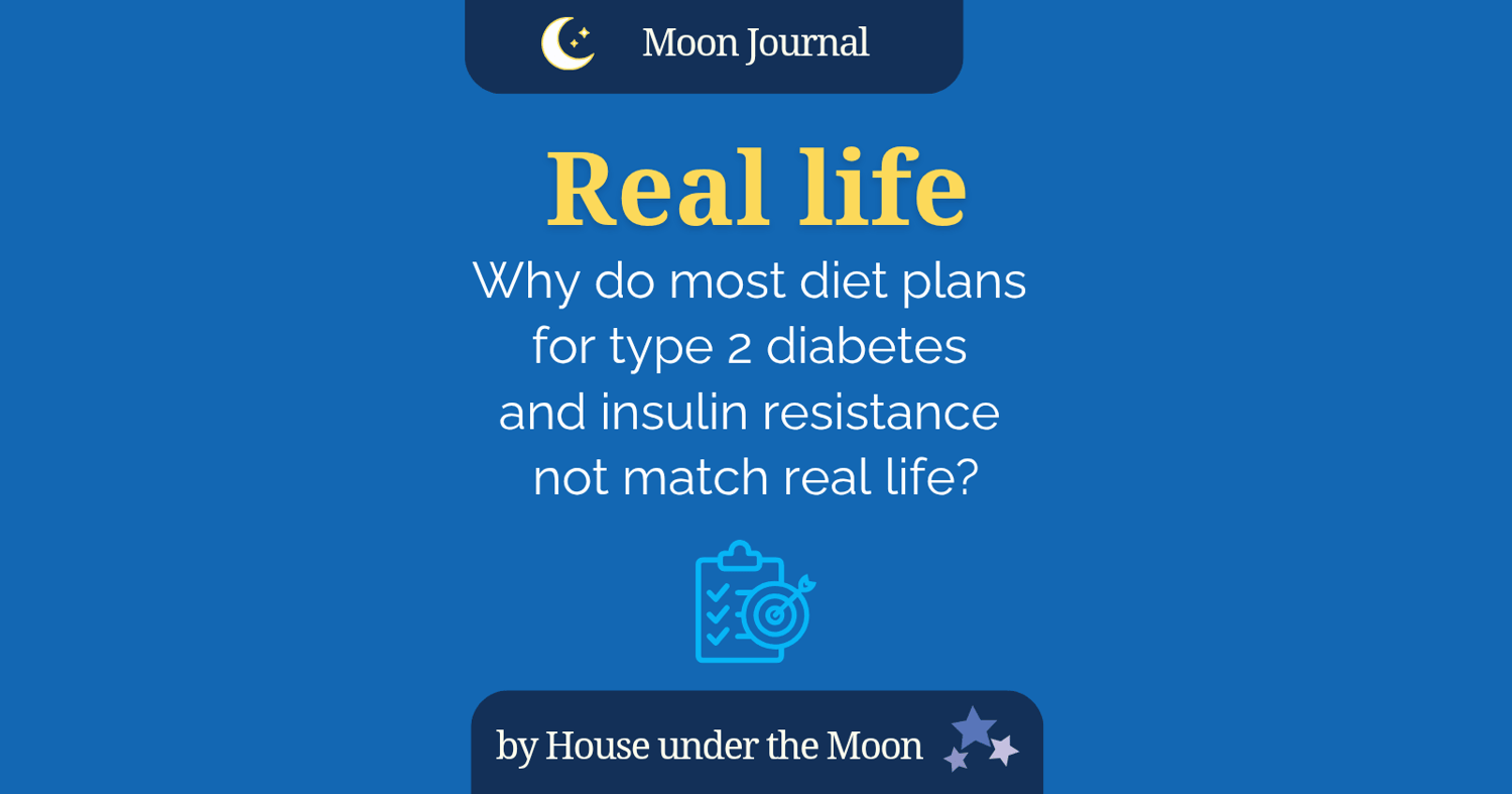 Why do most diet plans for type 2 diabetes and insulin resistance not match real life?