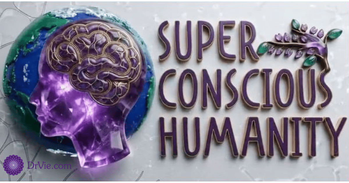 Dr. Vie Super Conscious Humanity programs and tools