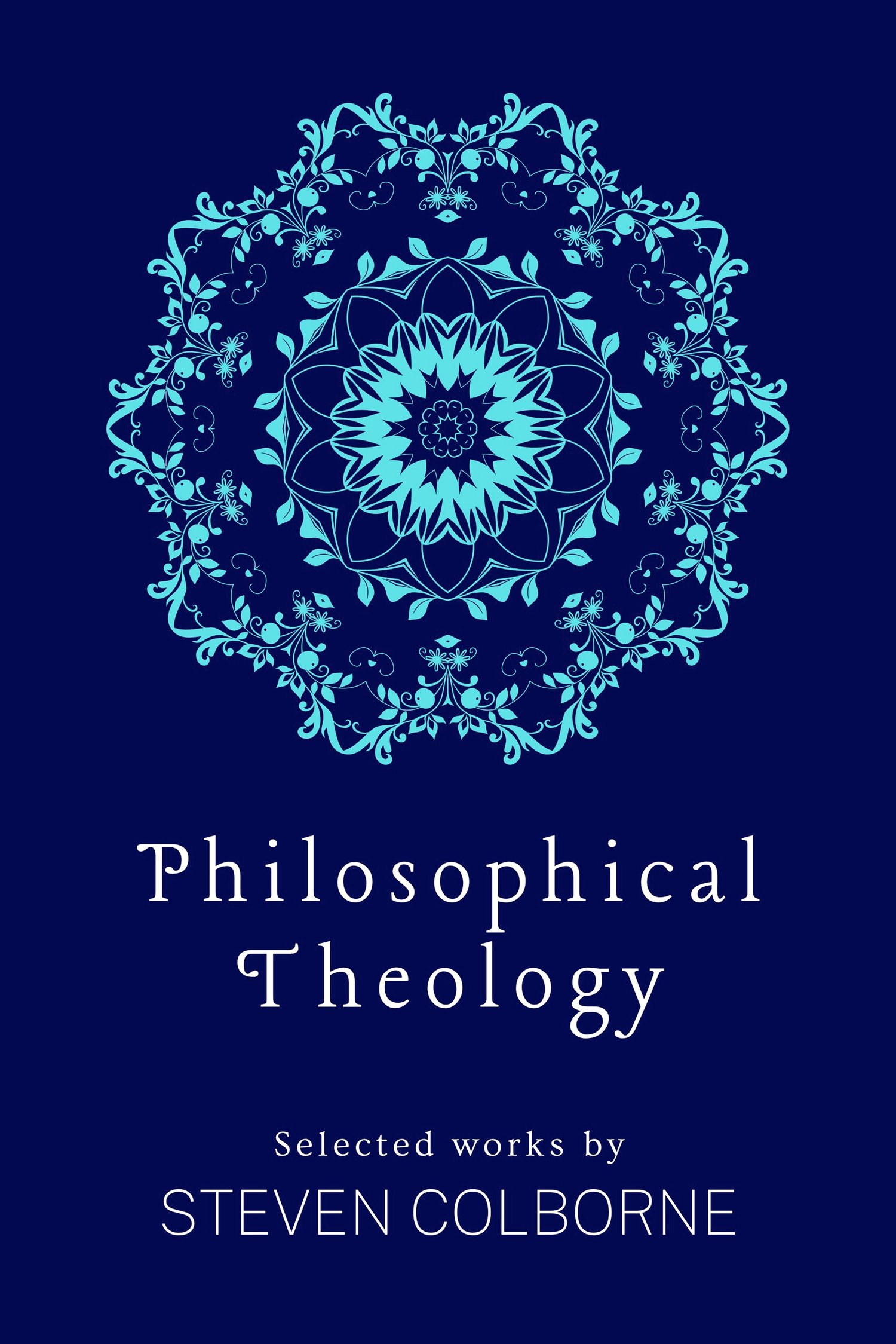 Philosophical Theology by Steven Colborne