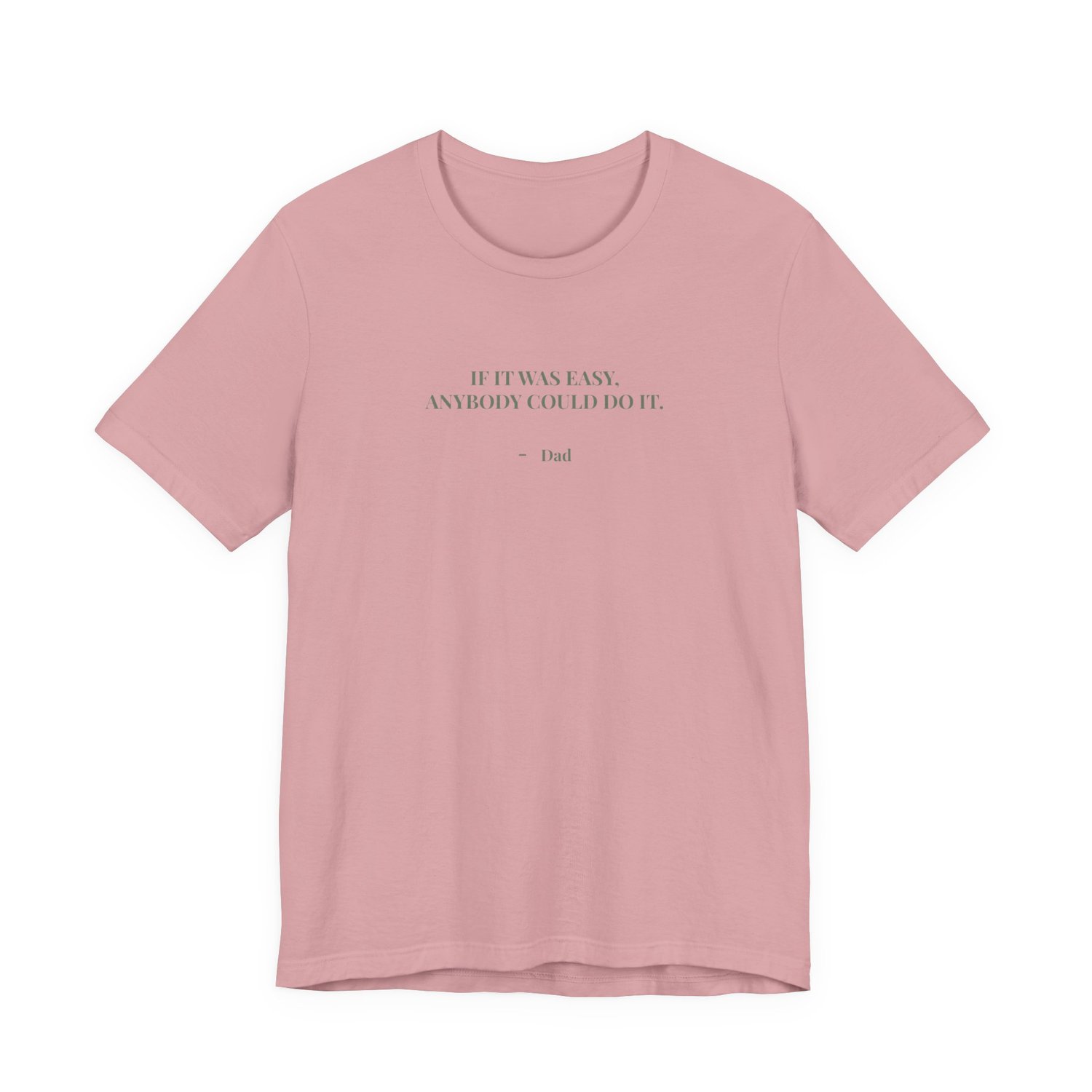 Orchid t‑shirt with the quote ‘If it was easy, anybody could do it. — Dad’ displayed on the front.”