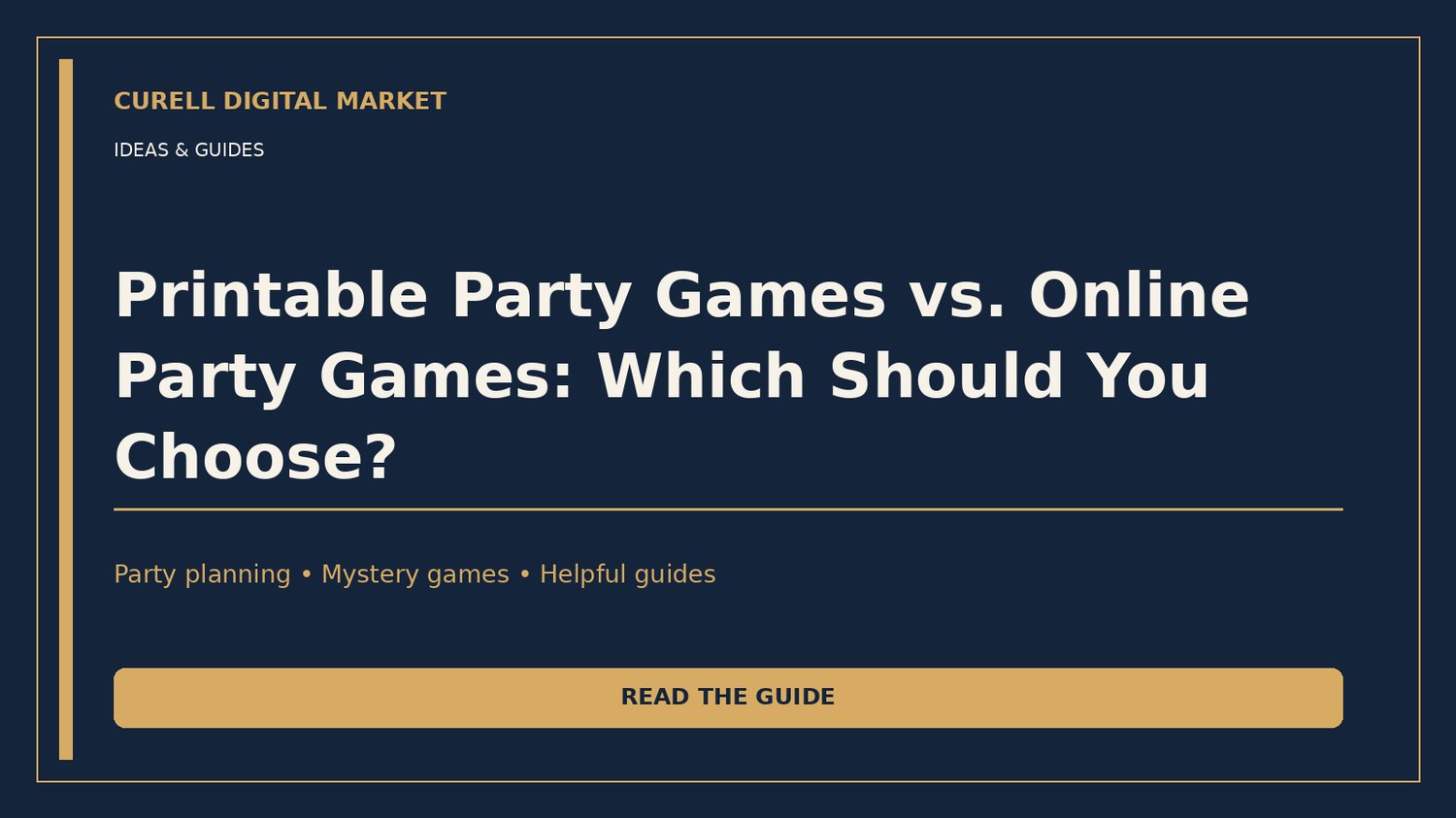 Curell Digital Market Ideas & Guides: Printable Party Games vs. Online Party Games: Which Should You Choose?, midnight navy and warm gold cover.