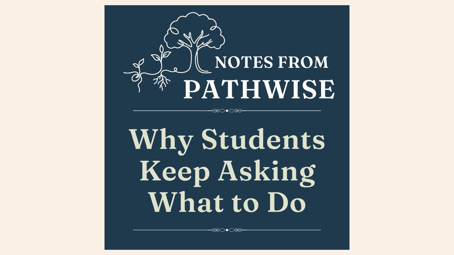 Why Students Keep Asking What to Do