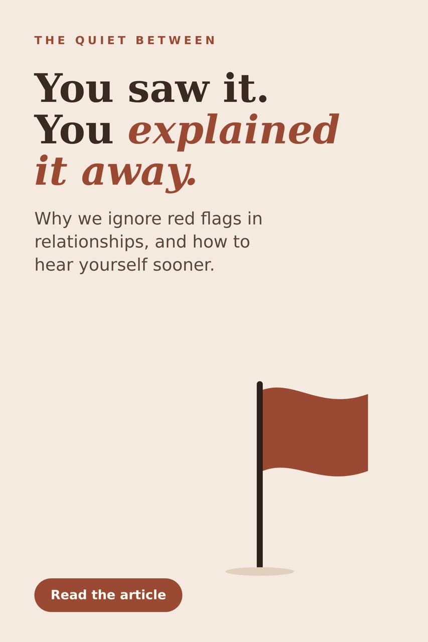Why Do I Ignore Red Flags in Relationships?