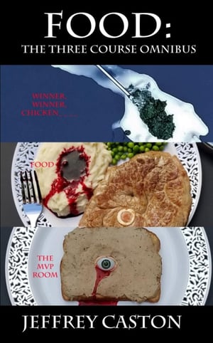 FOOD Jeffrey Caston The Butchered Writers Horror Anthology