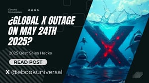 X OUTAGE 24TH MAY 2025 EBOOKS UNIVERSALES BLOG ARTICLE