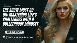 The Show Must Go On Mastering Life’s Challenges with a Bulletproof Mindset by Yannery Guevara Ebooks Universales