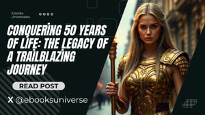 Conquering 50 years of life The Legacy of a Trailblazing Journey by Yannery Guevara Ebooks Universales