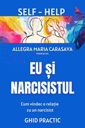 Eu si Narcisistul , cum vindec o relatie cu un narcisist, ghid practic,. O carte , un ebook psfdigital despre relatia narcisista care iti face viata si casnicia un calvar. Totul despre narcisism, despre mecanismele psihologice care te tin langa un narcisist care te domina.