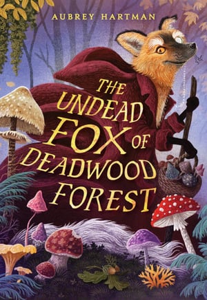 The cover of "The Undead Fox of Deadwood Forest" by Aubrey Hartman