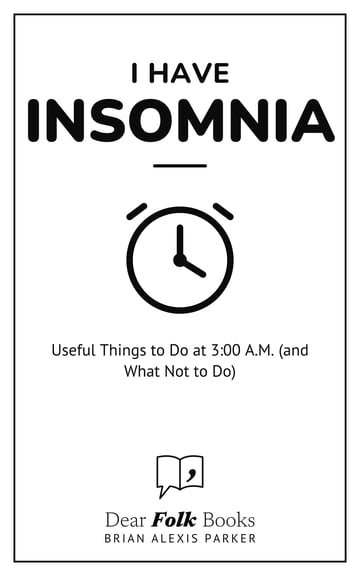 I Have Insomnia — Useful Things to Do at 3:00 A.M. (and What Not to Do)