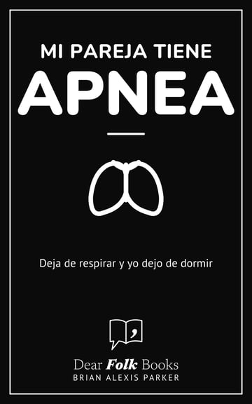 Mi pareja tiene apnea del sueño — Deja de respirar y yo dejo de dormir