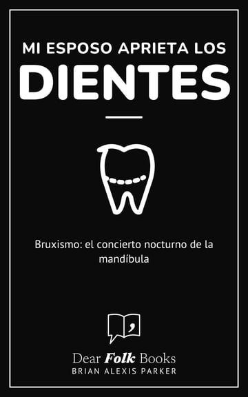 Mi esposo aprieta los dientes — Bruxismo: el concierto nocturno de la mandíbula