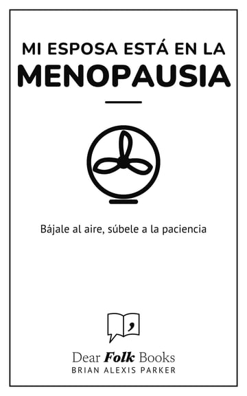 Mi esposa está en la menopausia — Bájale al aire, súbele a la paciencia