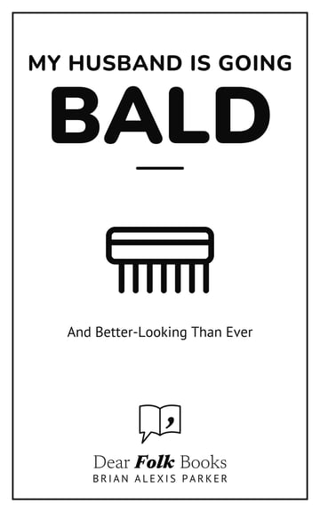 My Husband Is Going Bald — And Better-Looking Than Ever