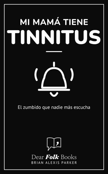 Mi mamá tiene tinnitus — El zumbido que nadie más escucha