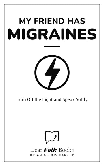 My Friend Has Migraines — Turn Off the Light and Speak Softly