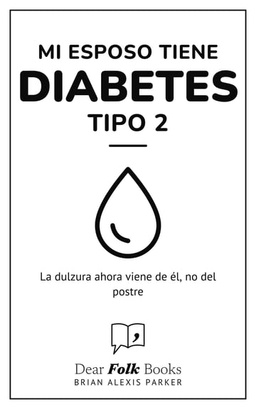 Mi esposo tiene diabetes tipo 2 — La dulzura ahora viene de él, no del postre