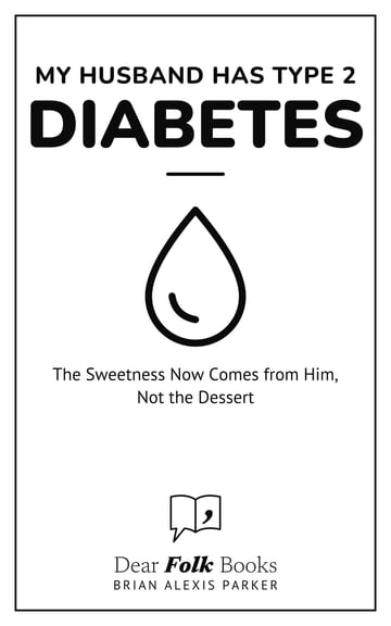 My Husband Has Type 2 Diabetes — The Sweetness Now Comes from Him, Not the Dessert