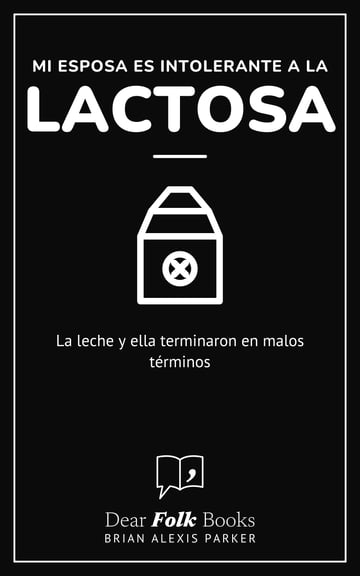 Mi esposa es intolerante a la lactosa — La leche y ella terminaron en malos términos