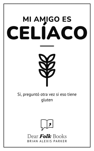 Mi amigo es celíaco — Sí, preguntó otra vez si eso tiene gluten