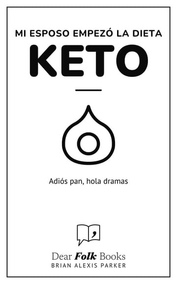 Mi esposo empezó la dieta keto — Adiós pan, hola dramas