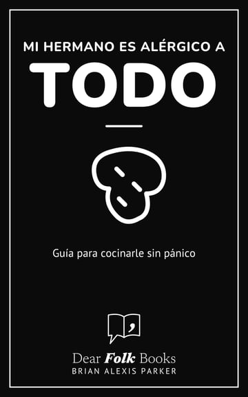 Mi hermano es alérgico a todo — Guía para cocinarle sin pánico