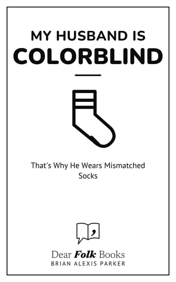 My Husband Is Colorblind — That's Why He Wears Mismatched Socks