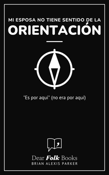Mi esposa no tiene sentido de la orientación — "Es por aquí" (no era por aquí)