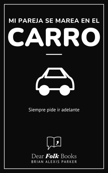 Mi pareja se marea en el carro — Siempre pide ir adelante