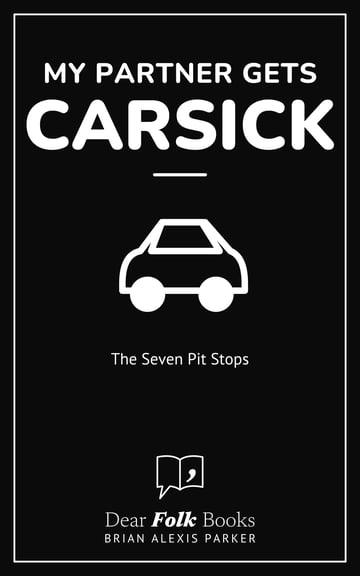 My Partner Gets Carsick — The Seven Pit Stops