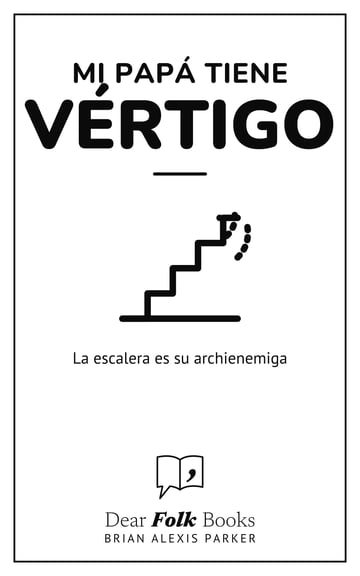 Mi papá tiene vértigo — La escalera es su archienemiga