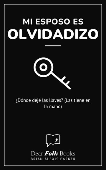 Mi esposo es olvidadizo — ¿Dónde dejé las llaves? (Las tiene en la mano)