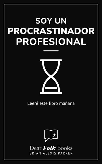 Soy un procrastinador profesional — Leeré este libro mañana