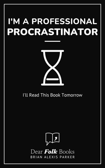 I'm a Professional Procrastinator — I'll Read This Book Tomorrow