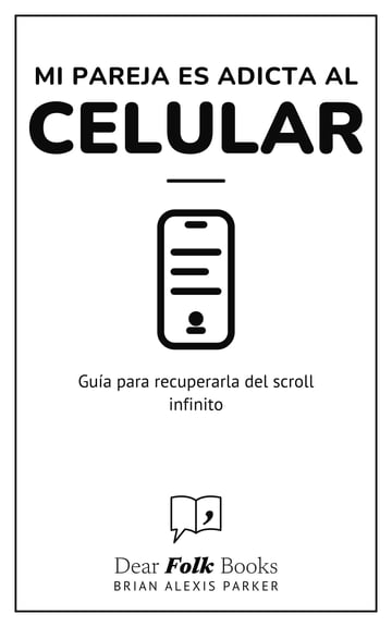 Mi pareja es adicta al celular — Guía para recuperarla del scroll infinito