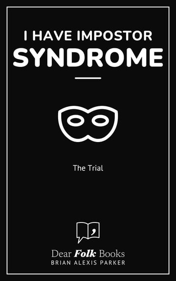 I Have Impostor Syndrome — The Trial