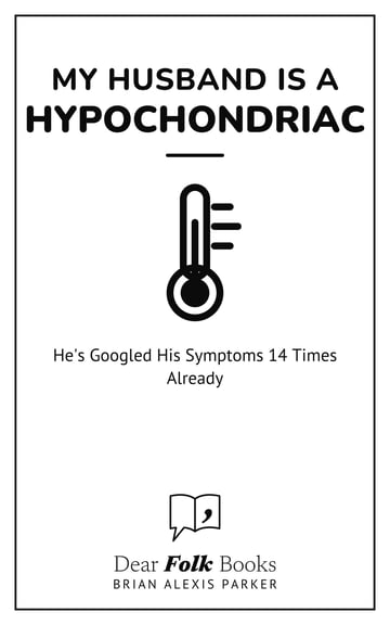 My Husband Is a Hypochondriac — He's Googled His Symptoms 14 Times Already