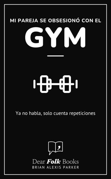 Mi pareja se obsesionó con el gym — Ya no habla, solo cuenta repeticiones