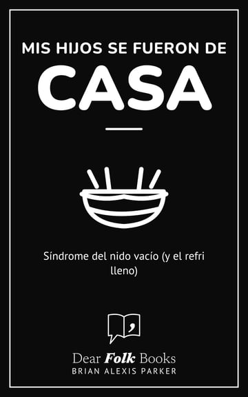 Mis hijos se fueron de casa — Síndrome del nido vacío (y el refri lleno)