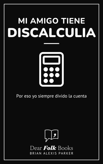 Mi amigo tiene discalculia — Por eso yo siempre divido la cuenta